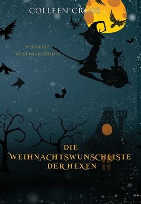 Die Weihnachtsliste Der Hexen: Verhexte Westwick-Krimis #4 (German Edition)