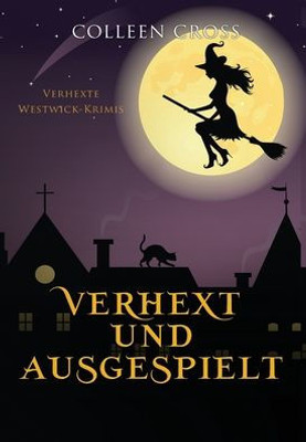 Verhext Und Ausgespielt: Verhexte Westwick-Krimis #2 (German Edition)