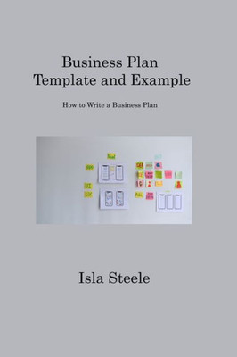 Business Plan Template And Example: How To Write A Business Plan