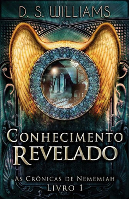 Conhecimento Revelado (As Crônicas De Nememiah) (Portuguese Edition)