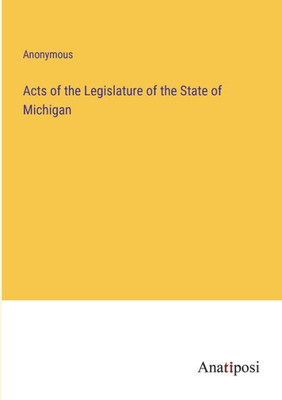 Acts Of The Legislature Of The State Of Michigan