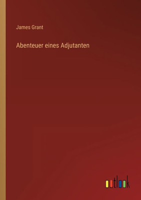 Abenteuer Eines Adjutanten (German Edition)