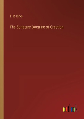 The Scripture Doctrine Of Creation