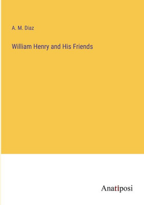 William Henry And His Friends