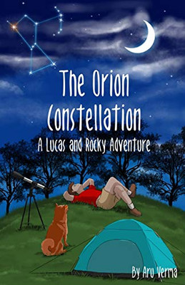 The Orion Constellation: A Lucas and Rocky Adventure (Star Stories)