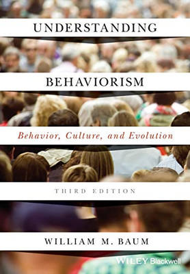 Understanding Behaviorism: Behavior, Culture, and Evolution, 3rd Edition