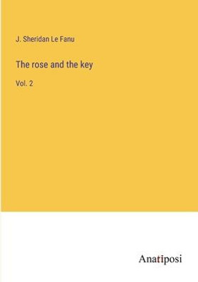 The Rose And The Key: Vol. 2