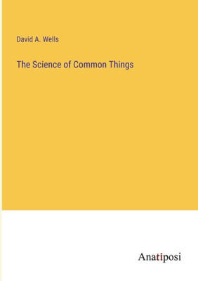 The Science Of Common Things