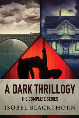 A Dark Thrillogy: The Complete Series