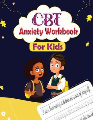 Cbt Anxiety Workbook For Kids: Mindful Affirmations And Activities For Kids