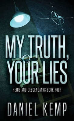 My Truth, Your Lies (Heirs And Descendants)