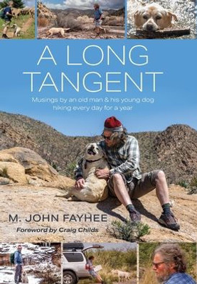 A Long Tangent: Musings By An Old Man & His Young Dog Hiking Every Day For A Year