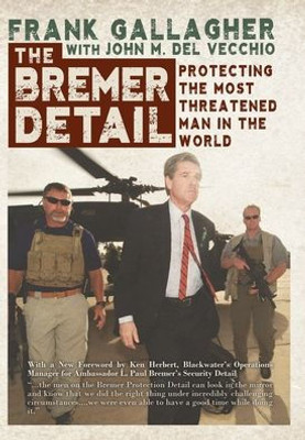 The Bremer Detail: Protecting The Most Threatened Man In The World