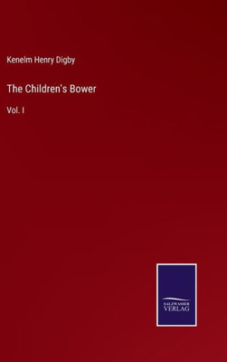 The Children's Bower: Vol. I