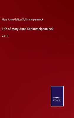 Life Of Mary Anne Schimmelpenninck: Vol. Ii