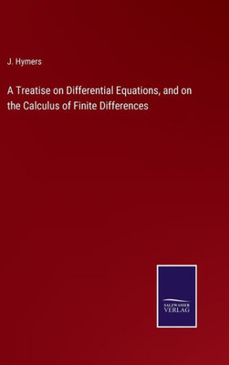 A Treatise On Differential Equations, And On The Calculus Of Finite Differences