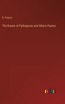 The Dream Of Pythagoras And Othere Poems