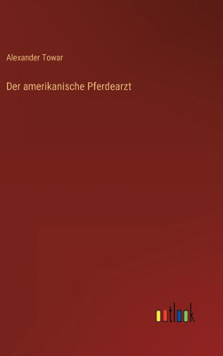 Der Amerikanische Pferdearzt (German Edition)