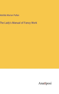 The Lady's Manual Of Fancy Work