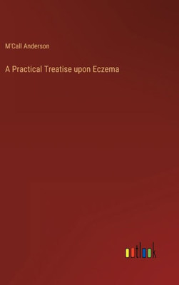 A Practical Treatise Upon Eczema