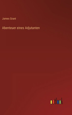 Abenteuer Eines Adjutanten (German Edition)