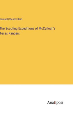 The Scouting Expeditions Of Mcculloch's Texas Rangers