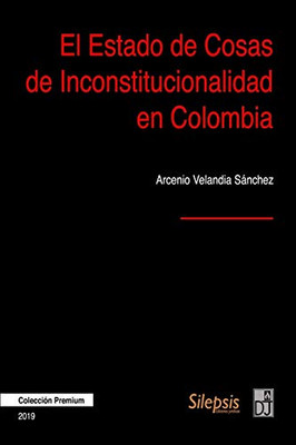 El Estado de Cosas de Inconstitucionalidad en Colombia (Spanish Edition)