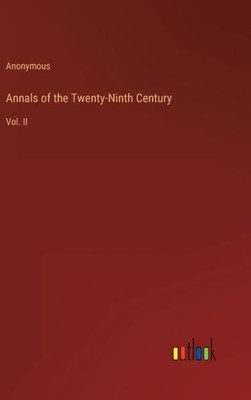 Annals Of The Twenty-Ninth Century: Vol. Ii