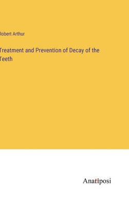 Treatment And Prevention Of Decay Of The Teeth