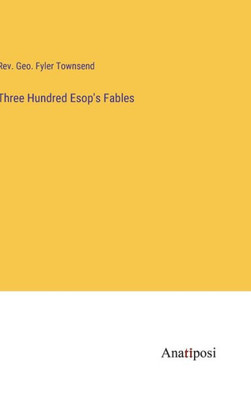 Three Hundred Esop's Fables