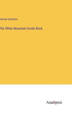 The White Mountain Guide Book