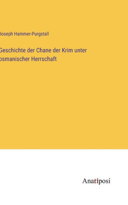 Geschichte Der Chane Der Krim Unter Osmanischer Herrschaft (German Edition)