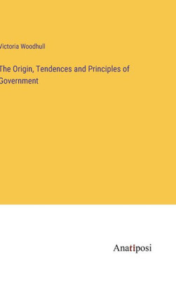The Origin, Tendences And Principles Of Government