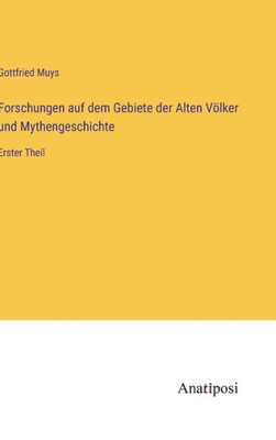 Forschungen Auf Dem Gebiete Der Alten Völker Und Mythengeschichte: Erster Theil (German Edition)