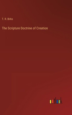 The Scripture Doctrine Of Creation