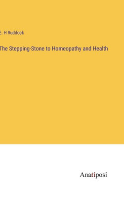 The Stepping-Stone To Homeopathy And Health