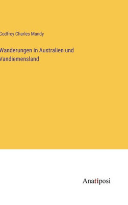 Wanderungen In Australien Und Vandiemensland (German Edition)