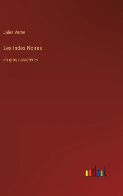 Les Indes Noires: En Gros Caractères (French Edition)