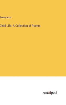 Child Life: A Collection Of Poems
