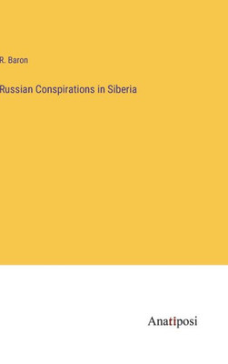 Russian Conspirations In Siberia
