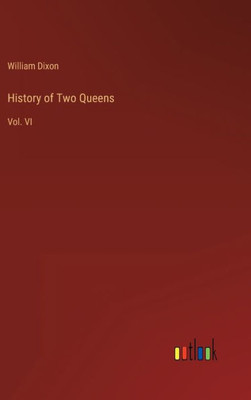 History Of Two Queens: Vol. Vi