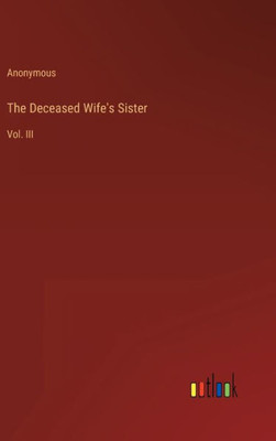 The Deceased Wife's Sister: Vol. Iii