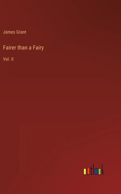 Fairer Than A Fairy: Vol. Ii