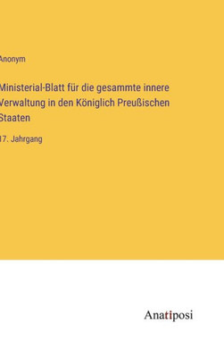 Ministerial-Blatt Für Die Gesammte Innere Verwaltung In Den Königlich Preußischen Staaten: 17. Jahrgang (German Edition)