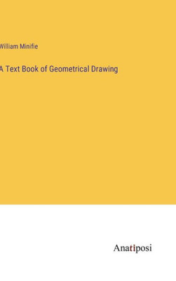 A Text Book Of Geometrical Drawing