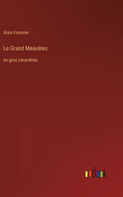 Le Grand Meaulnes: En Gros Caractères (French Edition)