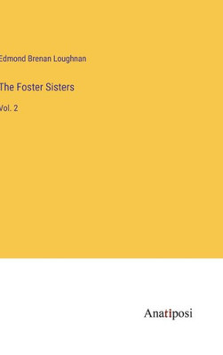 The Foster Sisters: Vol. 2