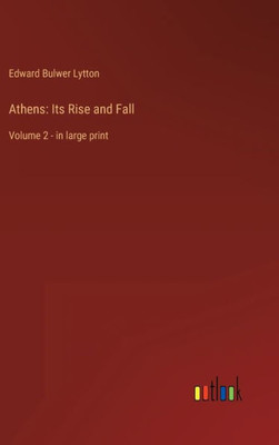 Athens: Its Rise And Fall: Volume 2 - In Large Print