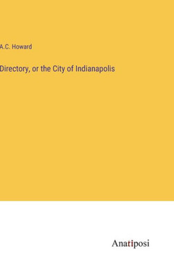 Directory, Or The City Of Indianapolis