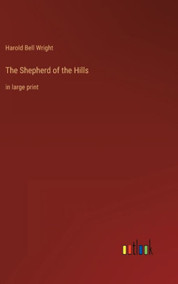 The Shepherd Of The Hills: In Large Print